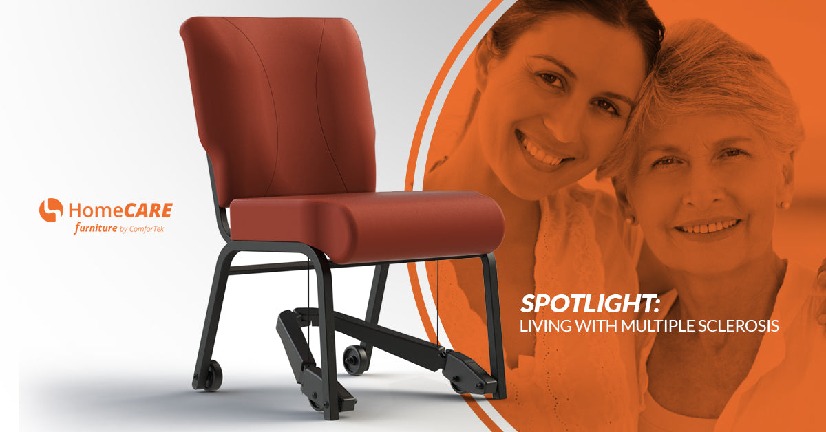 Multiple Sclerosis Care Learn More About MS Mobility Chairs HomeCARE Furniture by ComforTek